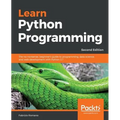 Learn Python Programming - Second Edition: The no-nonsense, beginner's guide to programming, data science, and web development with Python 3.7