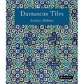 Damascus Tiles: Mamluk and Ottoman Architectural Ceramics from Syria (Compact Edition)