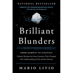 Brilliant Blunders: From Darwin to Einstein: Colossal Mistakes by Great Scientists That Changed Our Understanding of Life and the Universe - Paperback