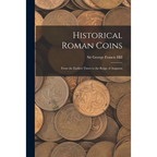 Historical Roman Coins; From the Earliest Times to the Reign of Augustus - Paperback