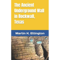 The Ancient Underground Wall in Rockwall, Texas