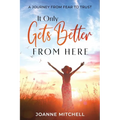 It Only Gets Better from Here: A Journey from Fear to Trust