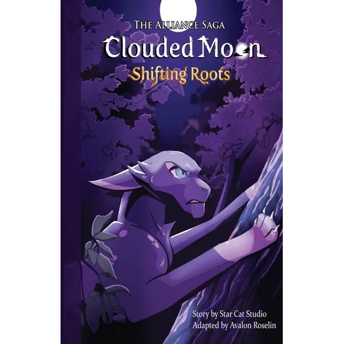 The Alliance Saga - Clouded Moon #1: Shifting Roots