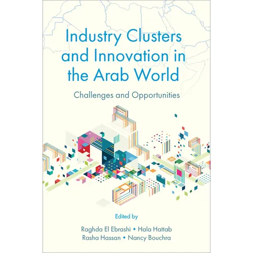Industry Clusters and Innovation in the Arab World: Challenges and Opportunities