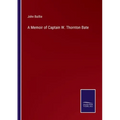 A Memoir of Captain W. Thornton Bate