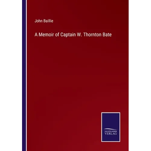 A Memoir of Captain W. Thornton Bate