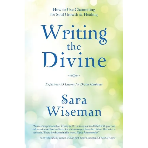 Writing the Divine: How to Use Channeling for Soul Growth & Healing