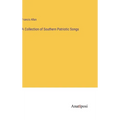 A Collection of Southern Patriotic Songs