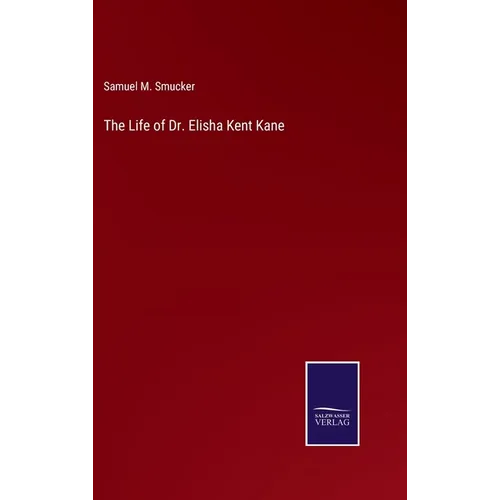 The Life of Dr. Elisha Kent Kane