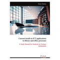 Current trends in ICT applications to library and office processes: A Study Manual for Students in Tertiary Institutions