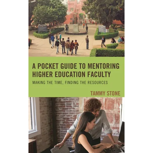 A Pocket Guide to Mentoring Higher Education Faculty: Making the Time, Finding the Resources