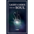 Light Codes for the Soul: Wisdom, Symbols, and Stories for Energy Healing and Ascension