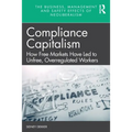 Compliance Capitalism: How Free Markets Have Led to Unfree, Overregulated Workers