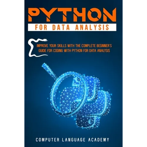 Python for Data Analysis: Improve Your Skills with the Complete Beginner's Guide for Coding with Python for Data Analysis