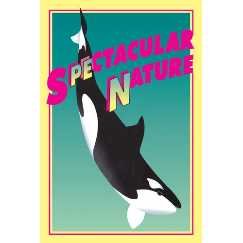 Spectacular Nature: Corporate Culture and the Sea World Experience