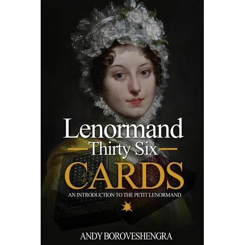 Lenormand Thirty Six Cards: An Introduction to the Petit Lenormand