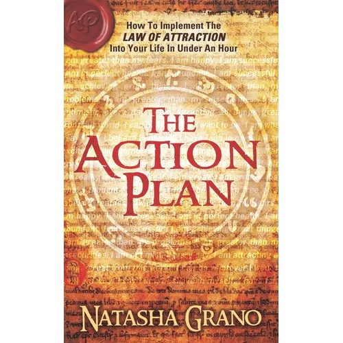 The Action Plan: How to Implement the Law of Attraction into Your Life in Under an Hour