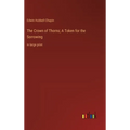 The Crown of Thorns; A Token for the Sorrowing: in large print