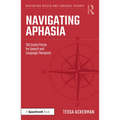 Navigating Aphasia: 100 Useful Points for Speech and Language Therapists