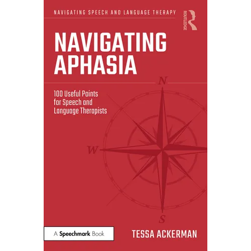Navigating Aphasia: 100 Useful Points for Speech and Language Therapists
