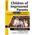 Children of Imprisoned Parents: A Workbook for Holistic Caregiver and Child Well-Being