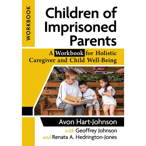 Children of Imprisoned Parents: A Workbook for Holistic Caregiver and Child Well-Being