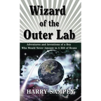 Wizard of the Outer Lab: Adventures and Inventions of a Boy Who Would Never Amount to a Hill of Beans