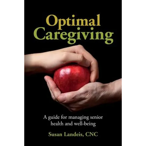 Optimal Caregiving: A guide for managing senior health and well-being