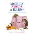 Mommy Needs a Raise (Because Quitting's Not an Option)