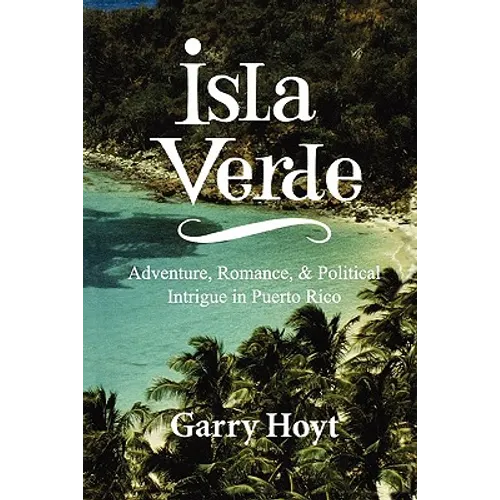 Isla Verde: Adventure, Romance, & Political Intrigue in Puerto Rico