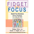 Fidget to Focus: Outwit Your Boredom: Sensory Strategies for Living with ADD