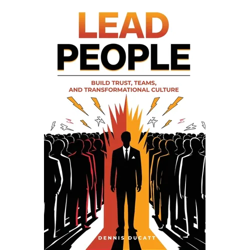 Lead People: Build Trust, Teams and Transformation Culture