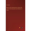 Report of the Commissioners to Revise the Laws for the Assessment and Collection of Taxes