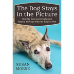 The Dog Stays in the Picture: How My Rescued Greyhound Helped Me Cope with My Empty Nest - Paperback