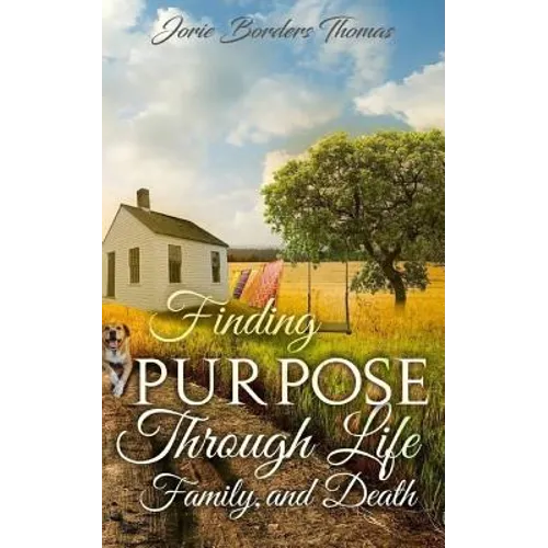Finding Purpose Through Life, Family, and Death