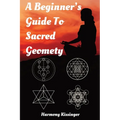 A Beginner's Guide To Sacred Geometry