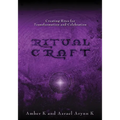 Ritualcraft: Creating Rites for Transformation and Celebration