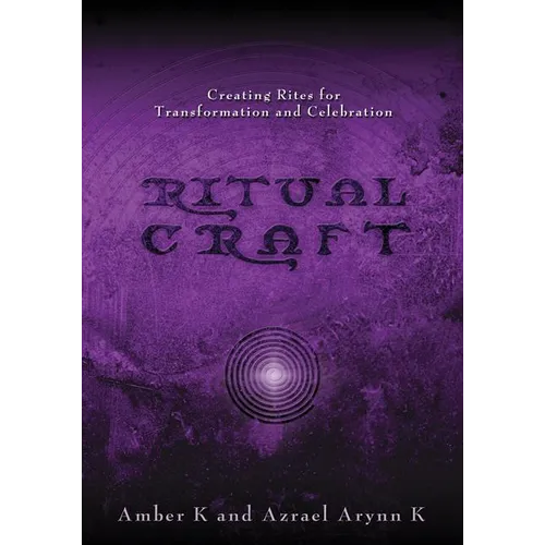 Ritualcraft: Creating Rites for Transformation and Celebration