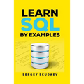 Learn SQL by Examples: Examples of SQL Queries and Stored Procedures for MySQL and Oracle