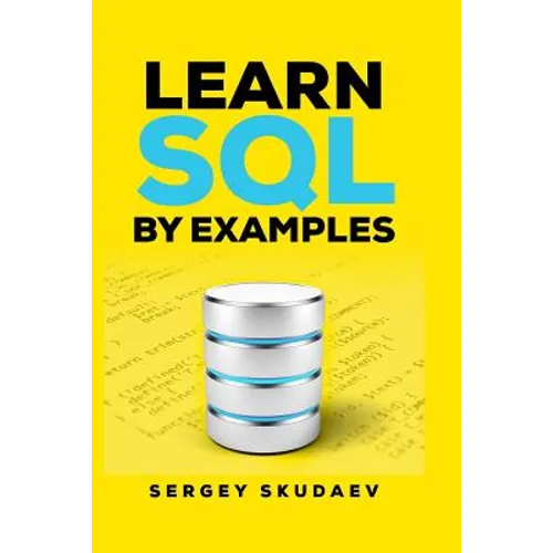 Learn SQL by Examples: Examples of SQL Queries and Stored Procedures for MySQL and Oracle