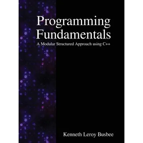 Programming Fundamentals: A Modular Structured Approach using C++