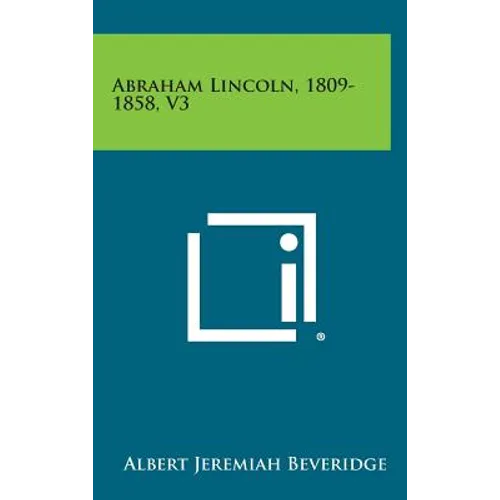 Abraham Lincoln, 1809-1858, V3