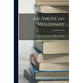 An American Missionary: A Record of the Work of William H. Judge