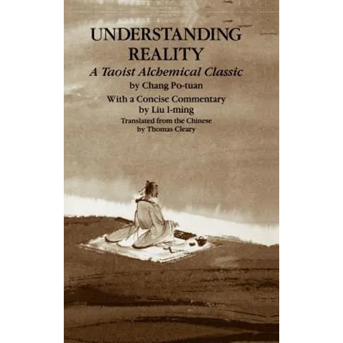 Understanding Reality: A Taoist Alchemical Classic