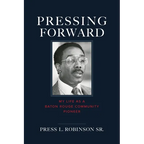 Pressing Forward: My Life as a Baton Rouge Community Pioneer