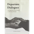 Departure Dialogues: Praying Like Jesus Prayed as He Faced Death