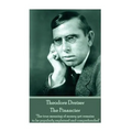 Theodore Dreiser - The Financier: "The true meaning of money yet remains to be popularly explained and comprehended"