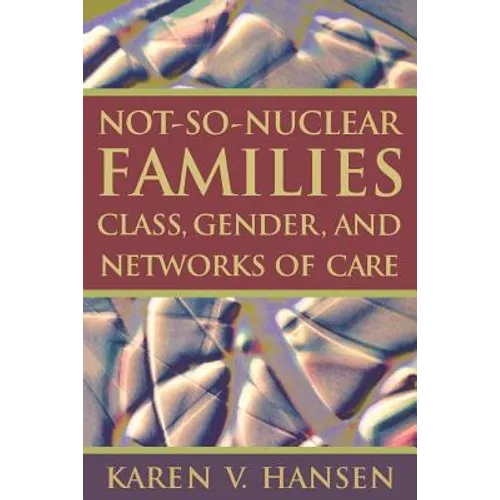Not-So-Nuclear Families: Class, Gender, and Networks of Care