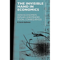 The Invisible Hand in Economics: How Economists Explain Unintended Social Consequences