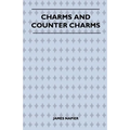 Charms and Counter Charms (Folklore History Series)